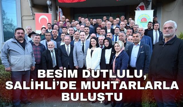 Besim Dutlulu, Salihli’de muhtarlarla buluştu