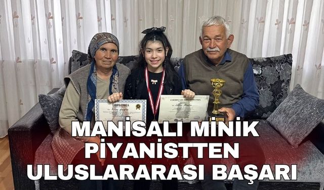 Manisalı minik piyanistten uluslararası başarı