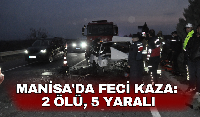 Manisa'da feci kaza: 2 ölü, 5 yaralı