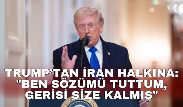 Trump’tan İran halkına: "Ben sözümü tuttum, gerisi size kalmış"