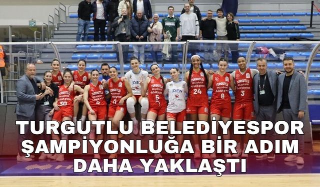 Turgutlu Belediyespor şampiyonluğa bir adım daha yaklaştı