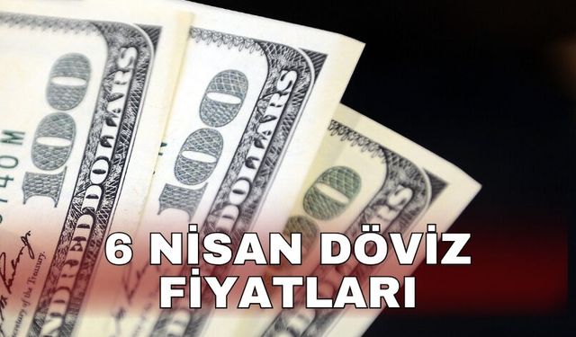 6 Nisan döviz fiyatları