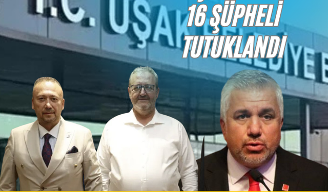 Uşak Belediyesine yönelik rüşvet soruşturmasında 16 şüpheli daha tutuklandı
