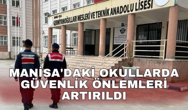 Manisa'daki okullarda güvenlik önlemleri artırıldı