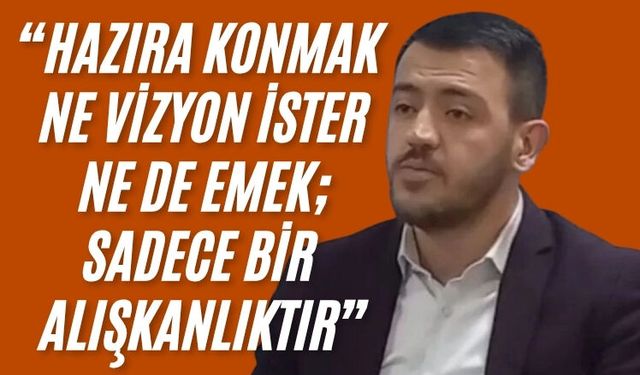 AK Partili Durmaz: "Hazıra konmak ne vizyon ister ne de emek; sadece bir alışkanlıktır.