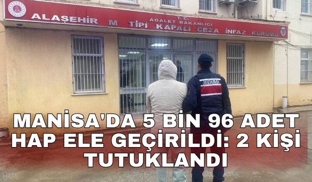 Manisa'da 5 bin 96 adet sentetik hap ele geçirildi: 2 kişi tutuklandı