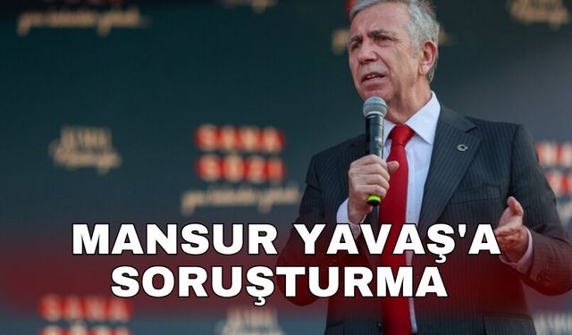 Mansur Yavaş'a soruşturma izni