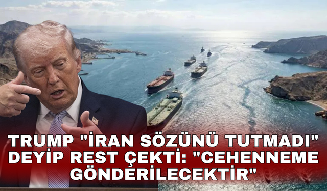 Trump "İran sözünü tutmadı" deyip rest çekti: "Cehenneme gönderilecektir"