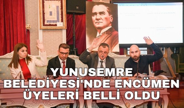 Yunusemre Belediyesi'nde encümen üyeleri belli oldu