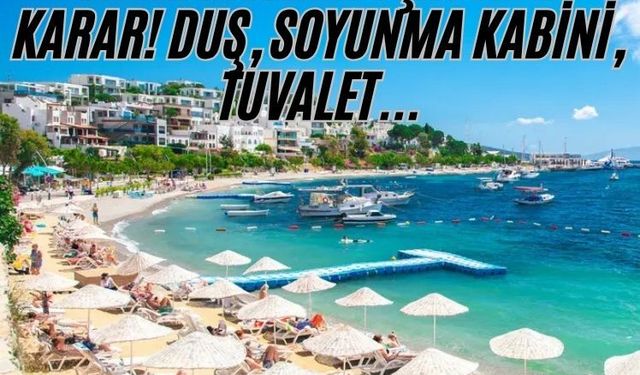 Plajlarda işleyiş değişiyor: Sahil kıyıları için yeni karar! Duş, soyunma kabini, tuvalet...