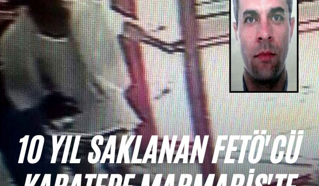 10 yıl saklanan FETÖ'cü Karatepe Marmaris'te turist kılığında kaçmış