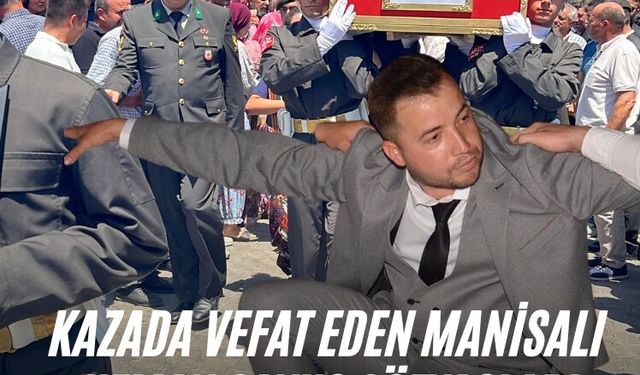 Kazada vefat eden Manisalı uzman çavuş gözyaşları içinde toprağa verildi