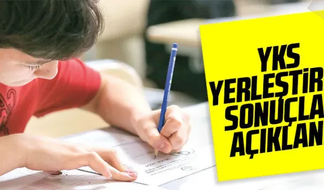 YKS yerleştirme sonuçları açıklandı!