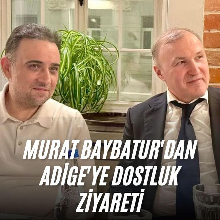 Murat Baybatur'dan Adige'ye dostluk ziyareti