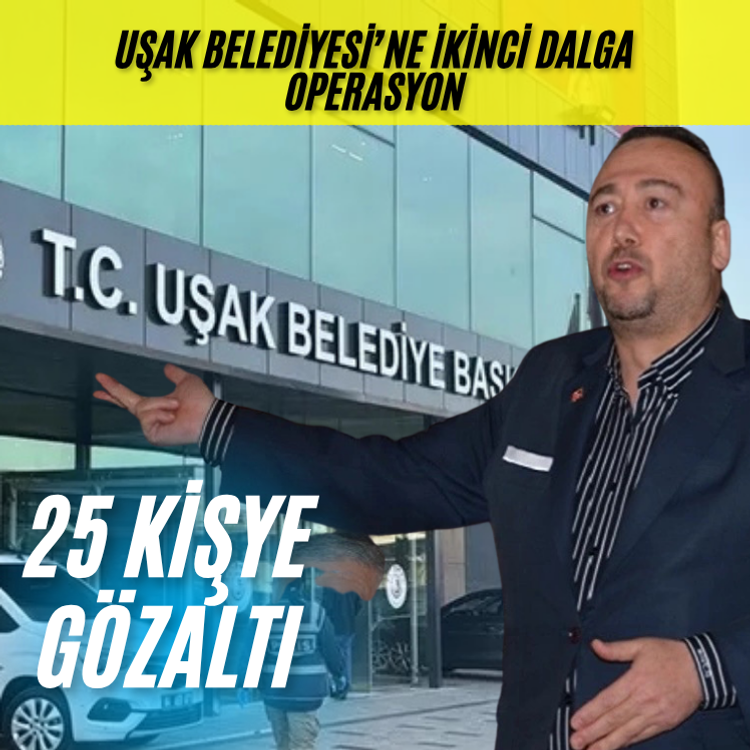 Uşak Belediyesi’ne ikinci dalga operasyon: 25 gözaltı
