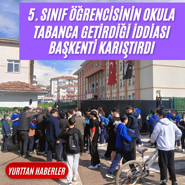 Ankara'da 5. sınıf öğrencisinin okula tabanca getirdiği iddiası