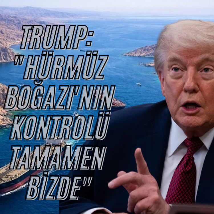 Trump: "Hürmüz Boğazı'nın kontrolü tamamen bizde"