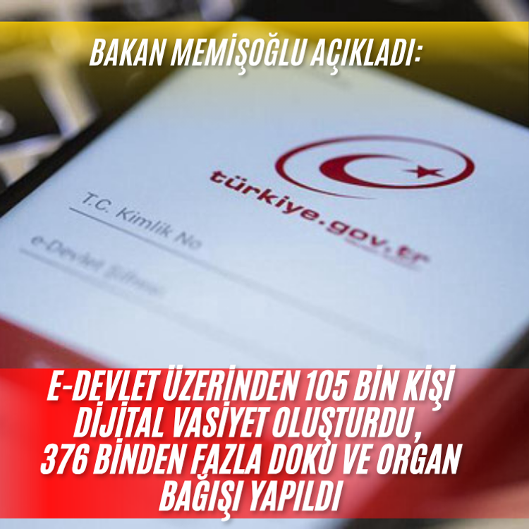 E-Devlet üzerinden 105 bin kişi dijital vasiyet oluşturdu, 376 binden fazla doku ve organ bağışı yapıldı
