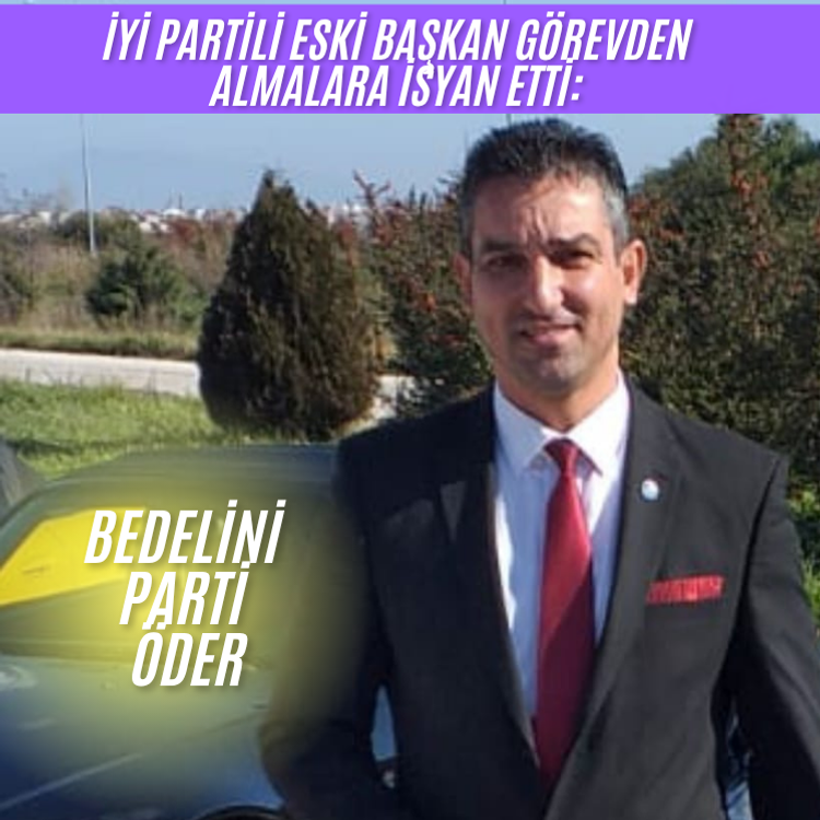 İYİ Partili eski başkan görevden almalara isyan etti: