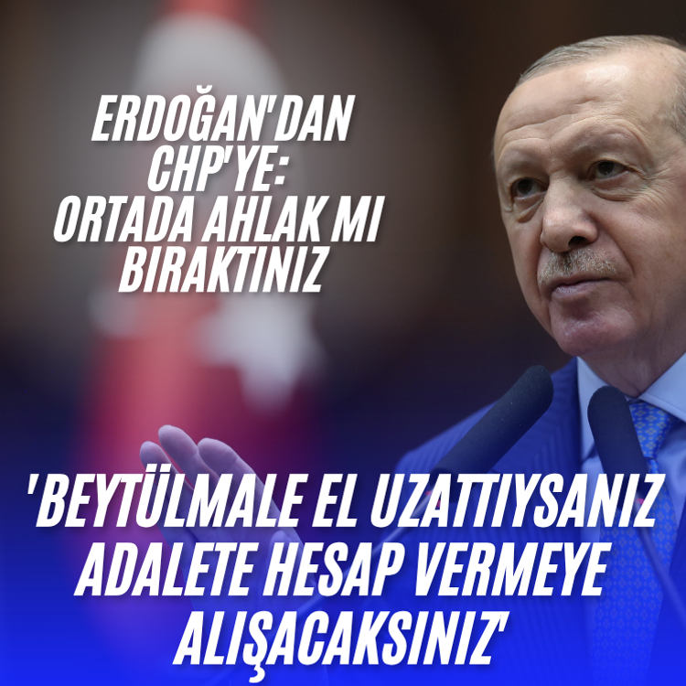 Erdoğan'dan CHP'ye "Ortada ahlak mı bıraktınız?"