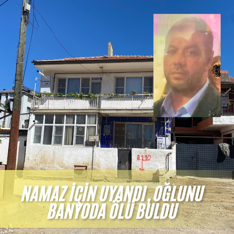 Namaz için uyandı, oğlunu banyoda ölü buldu