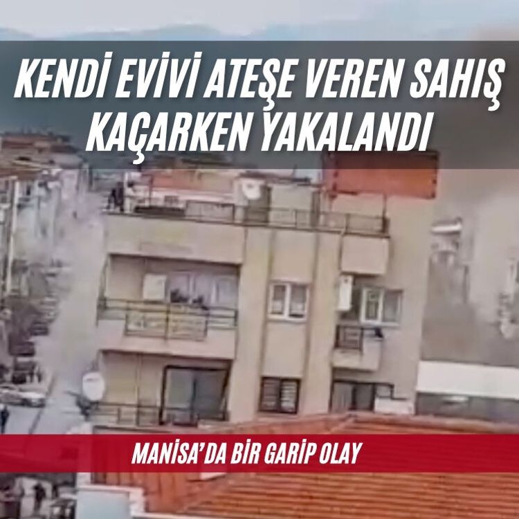 Evini ateşe verdi, kaçarken yakalandı