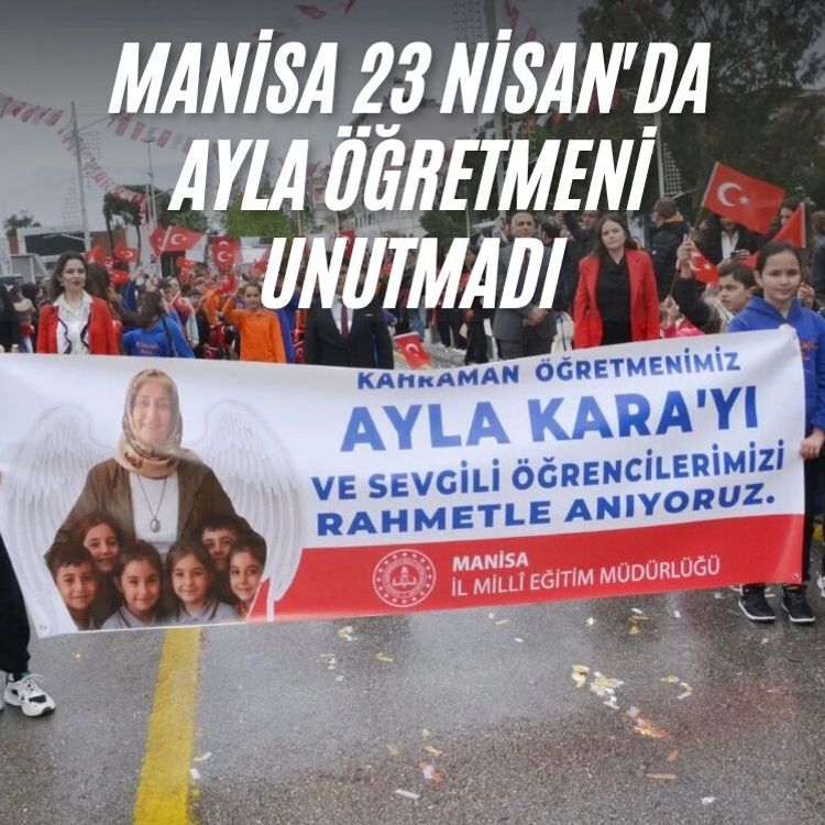 Manisa 23 Nisan'da Ayla öğretmeni unutmadı