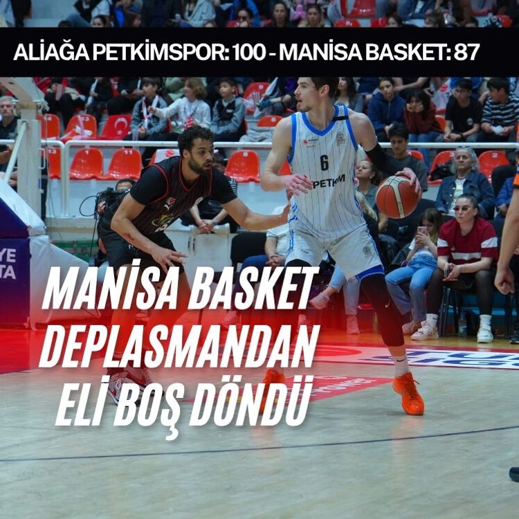 Manisa Basket deplasmandan eli boş döndü