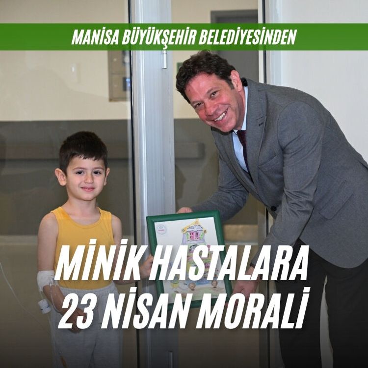 Manisa Büyükşehir Belediyesinden minik hastalara 23 Nisan morali
