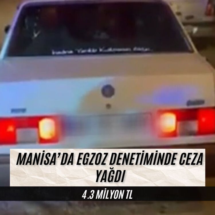 Manisa’da egzoz denetiminde ceza yağdı: 4,3 milyon TL!