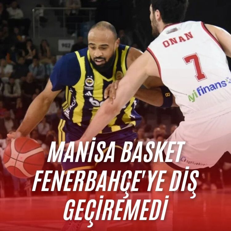 Manisa Basket Fenerbahçe'ye diş geçiremedi