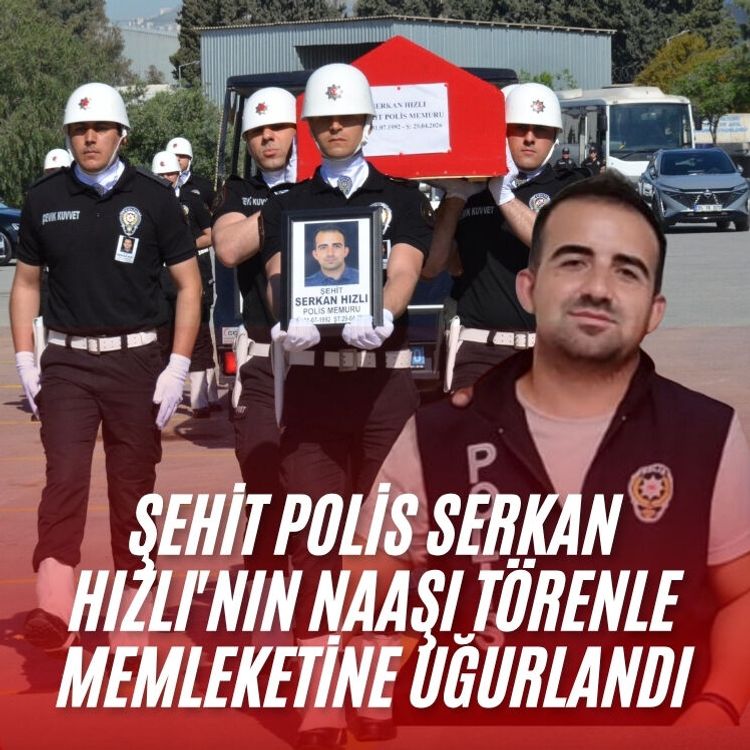 Şehit polis Serkan Hızlı'nın naaşı törenle memleket Akhisar'a uğurlandı