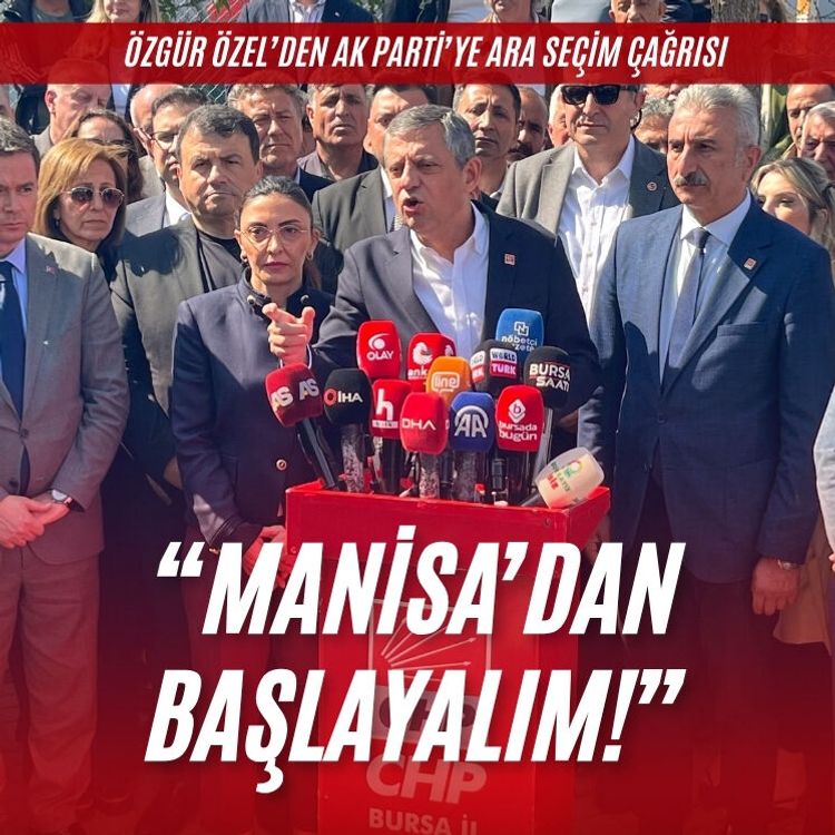 Özgür Özel’den AK Parti’ye ara seçim çağrısı: Manisa’dan başlayalım!