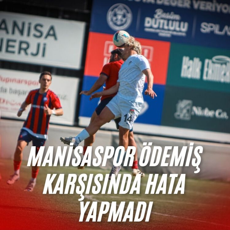 Manisaspor Ödemiş karşısında hata yapmadı