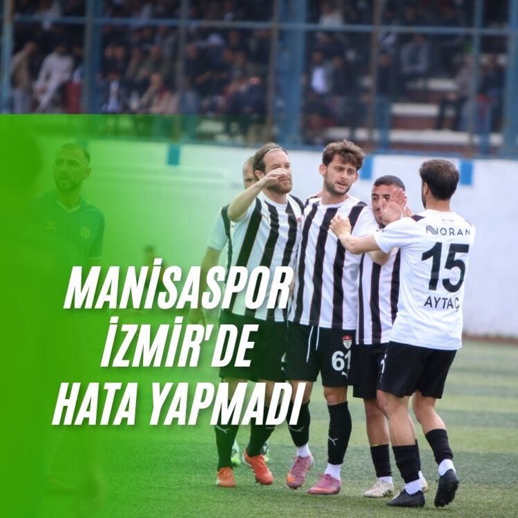 Manisaspor İzmir'de hata yapmadı