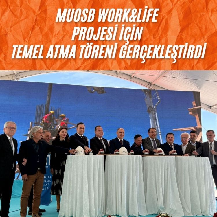 MUOSB Work&Life projesi için temel atma töreni gerçekleştirdi