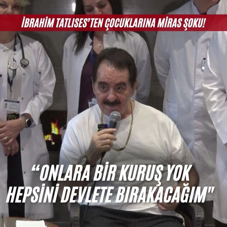İbrahim Tatlıses: "Çocuklarıma kuruş yok, mirasımın hepsini devlete bırakacağım"