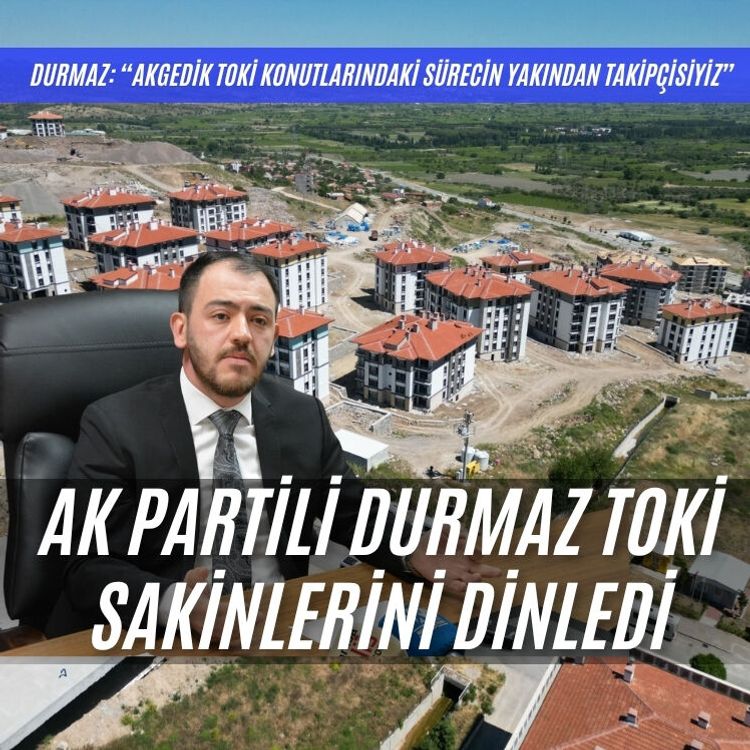 AK Partili Durmaz TOKİ sakinlerini dinledi