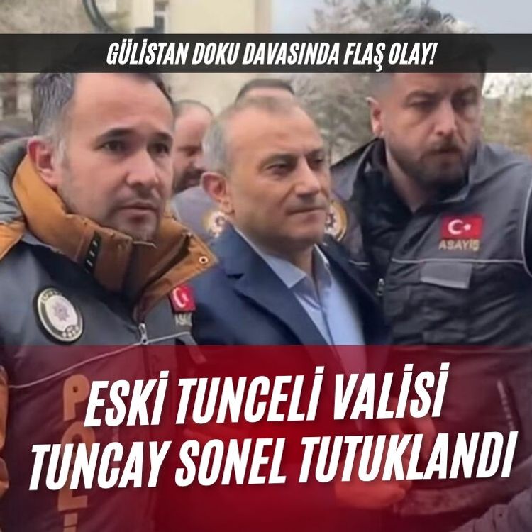 Eski Tunceli Valisi Tuncay Sonel tutuklandı