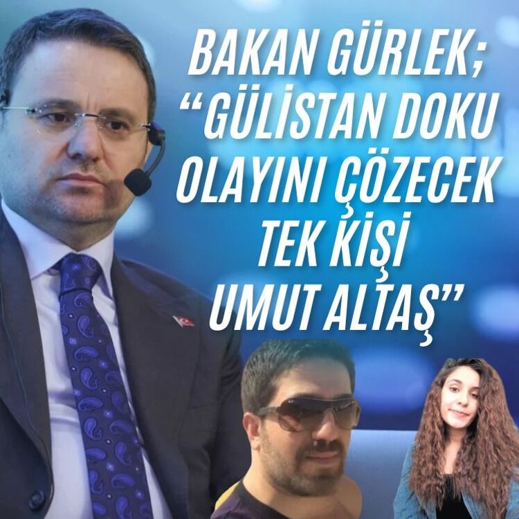 Bakan Gürlek: "Umut Altaş, olayı çözecek kişi, çünkü olayın en yakın tanığı"