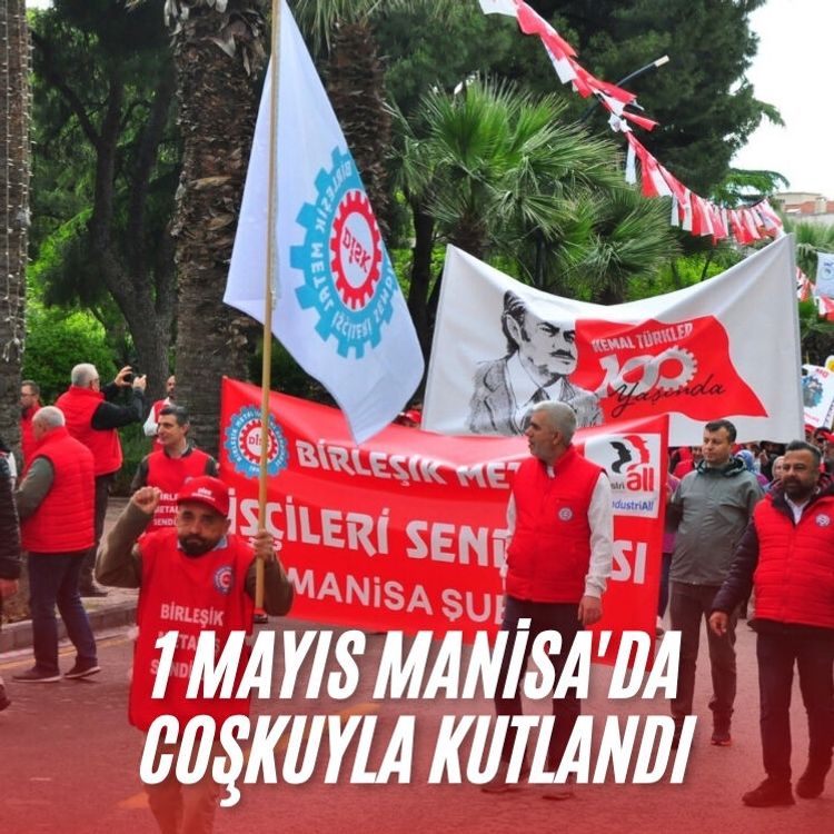 1 Mayıs Manisa'da coşkuyla kutlandı