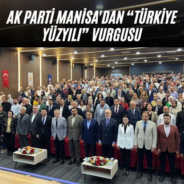 AK Parti Manisa'dan “Türkiye Yüzyılı” Vurgusu