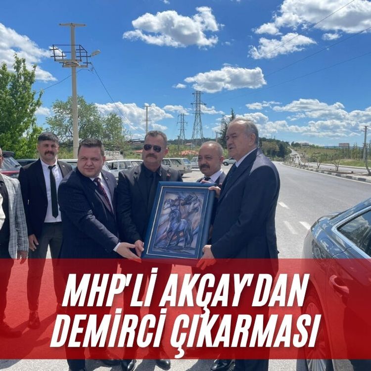 MHP'li Akçay'dan Demirci çıkarması