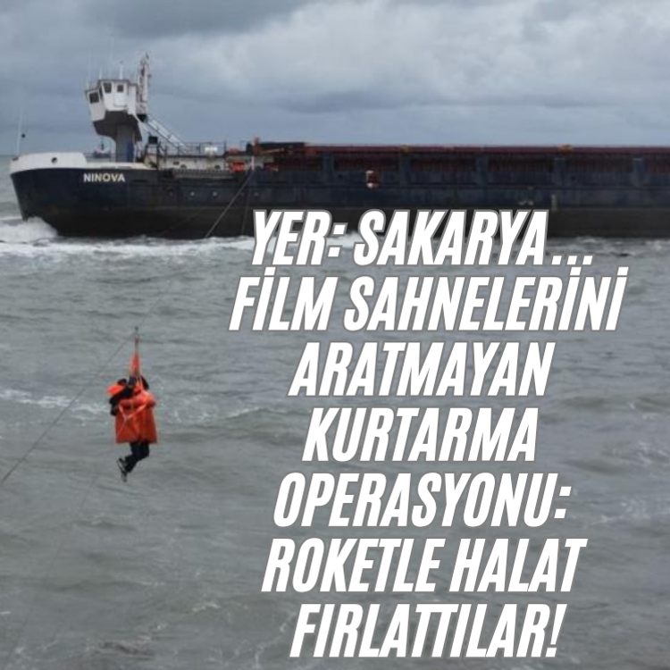 Yer: Sakarya... Film sahnelerini aratmayan kurtarma operasyonu: Roketle halat fırlattılar!