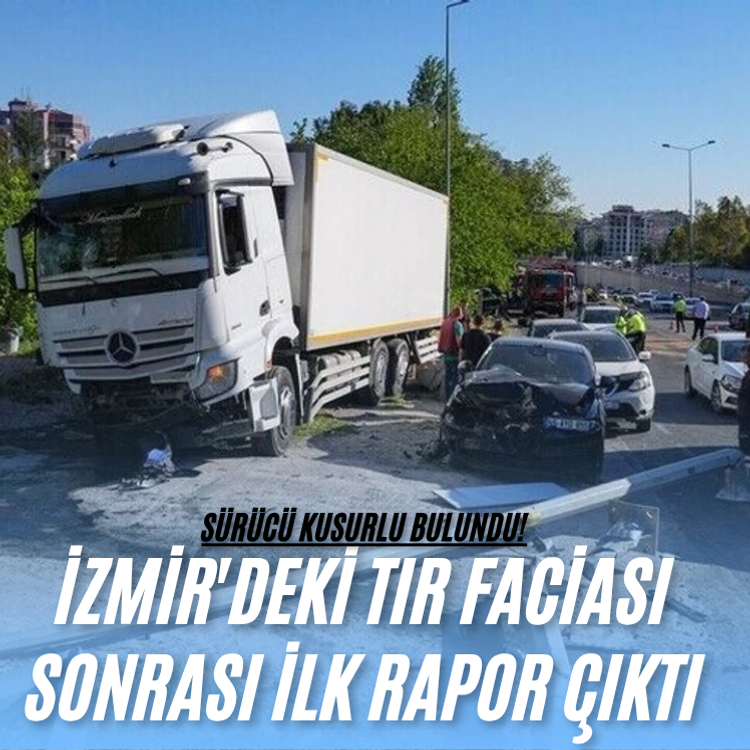 İzmir'deki TIR faciası sonrası ilk rapor: Sürücü kusurlu bulundu!