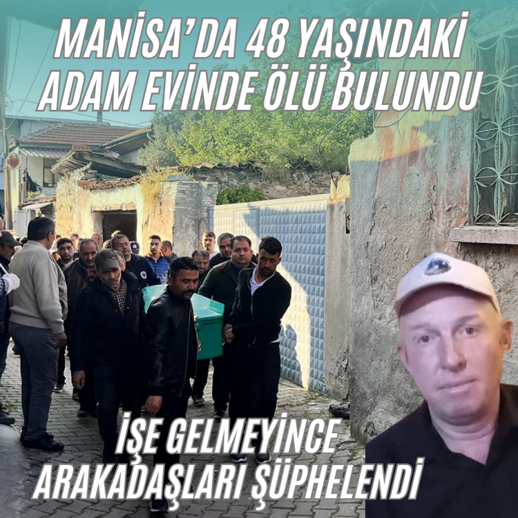 Manisa'da bir kişi evinde ölü bulundu