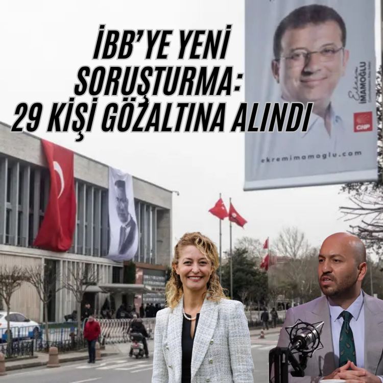 İBB'ye sabah operasyonu: 29 kişi gözaltına alındı