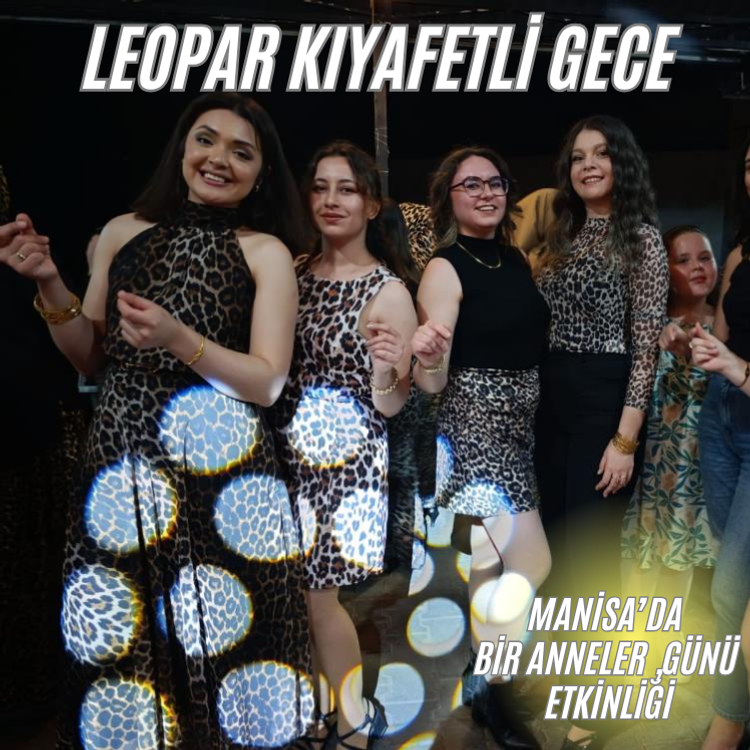 Muhtardan Anneler Günü'ne özel leopar gecesi