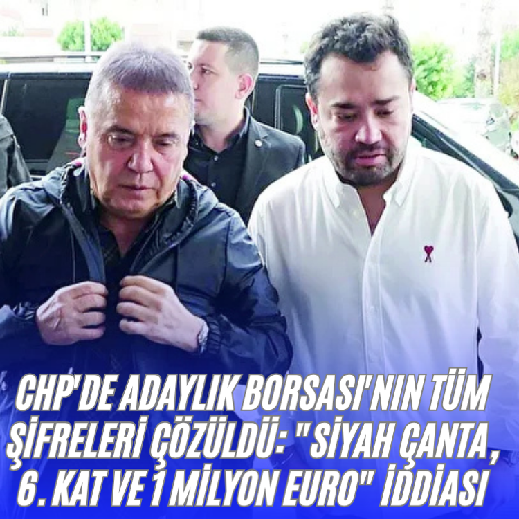 CHP'de Adaylık Borsası'nın tüm şifreleri çözüldü: "Siyah çanta, 6. kat ve 1 milyon euro" iddiası
