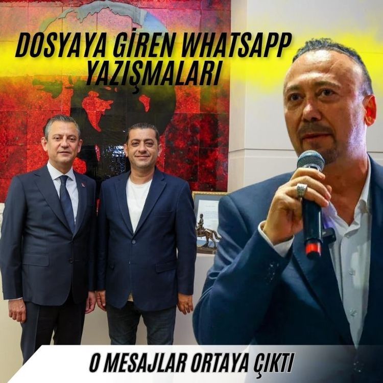 Rüşvet ve yolsuzluk soruşturmasında yeni gelişme: Özkan Yalım–Özgür Özel'in whatsapp yazışmaları ortaya çıktı